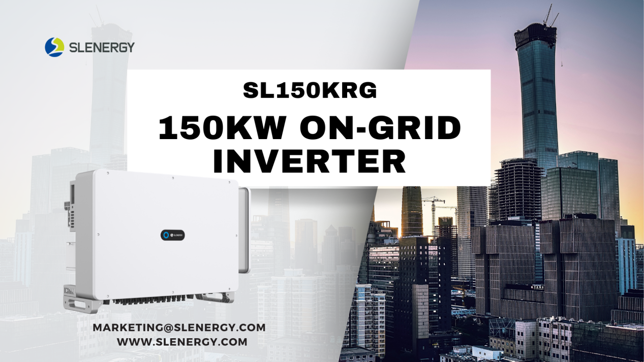 Slenergy lance un onduleur de chaîne commercial et industriel de 150 kW (SL150KRG)&nbsp;!